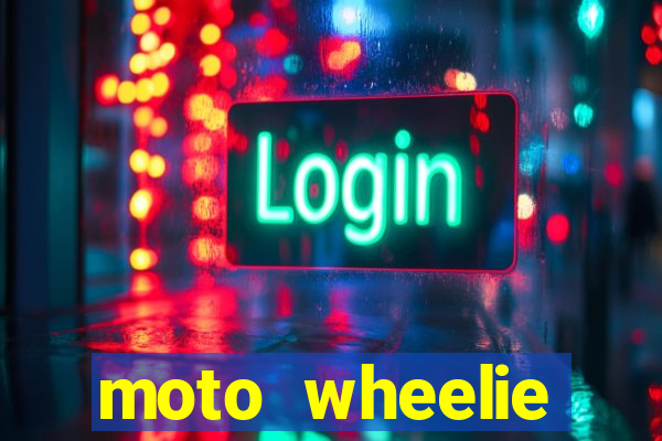 moto wheelie dinheiro infinito